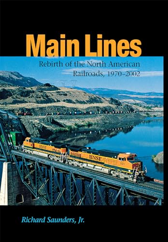 Main Lines: Rebirth of the North American Railroads, 1970-2002 (Railroads in America)